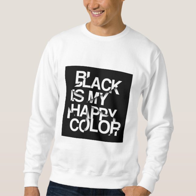 Black Is My Happy Color-Bold Statement Sweatshirt (Devant)