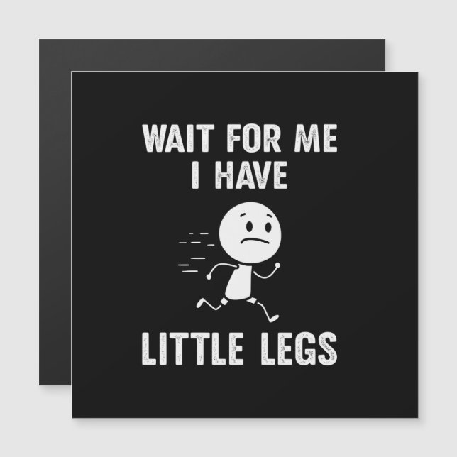 Blagues drôles de jambes courtes Memes Attendez-mo (Devant / Derrière)