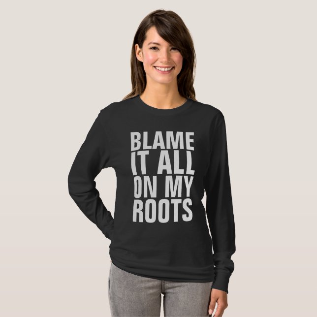 BLÂME TOUT SUR MES RACINES Drôle T-shirts (Devant entier)