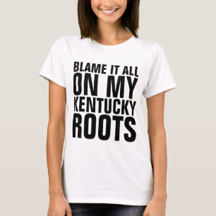 BLÂME TOUT SUR MES T-shirts KENTUCKY ROOTS