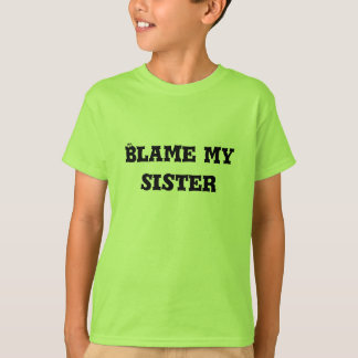 Blâmez mon T-shirt de la jeunesse de soeur