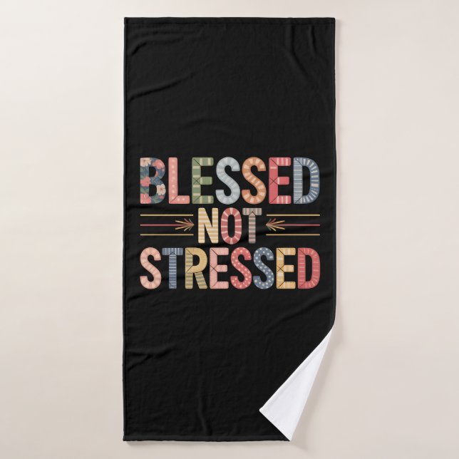 Blessed Not Stressed Bath Towel (Serviette de bain)