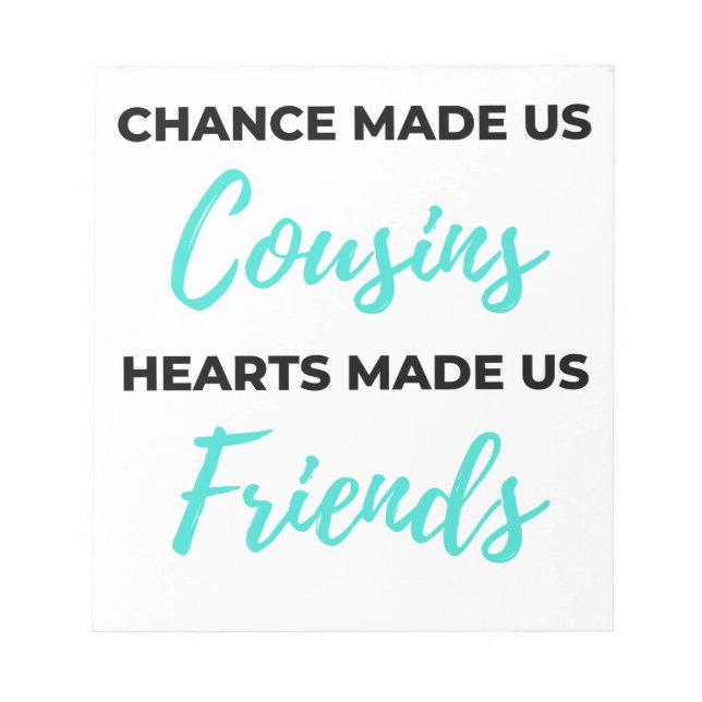 Bloc-note Chance Made Us Cousins Hearts Made Us Friends 2 (Devant)
