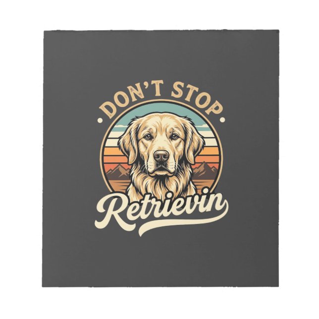 Bloc-note Chien Retriever doré Ne cessez pas de récupérer (Devant)