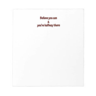 Bloc-note Citation Inspirant - Croyez que vous pouvez et que
