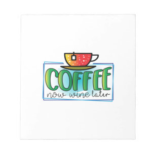Bloc-note Coffee Art Coffee Now Wine Later
