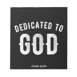 BLOC-NOTE DEDICATED TO GOD CUSTOMIZABLE COOL WHITE TEXT