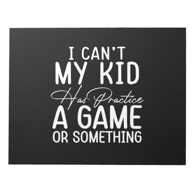 Bloc-note Femmes Je Ne Peux Pas Mon Enfant A Pratiquer Un Je (Devant)