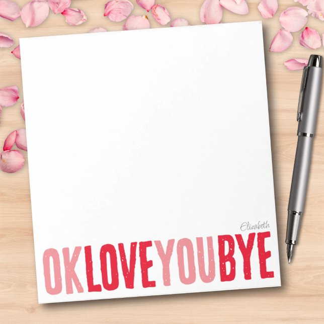 Bloc-note Fun OK Love You Bye Red and Pink Girfriend (OK Love You Bye Girlfriend Custom Notepad)