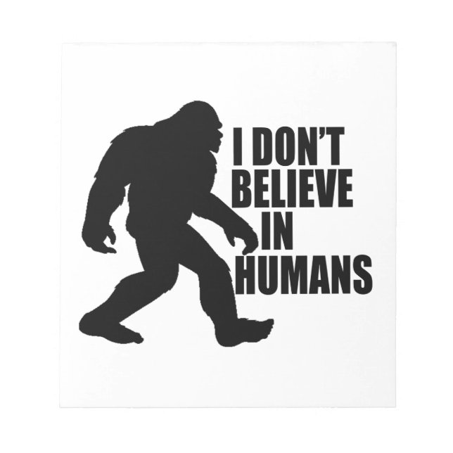 Bloc-note Funny Bigfoot-I Don't Believe in Humans    (Devant)