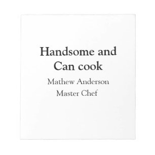 Bloc-note Handsome et peut cuisiner ajouter nom maître chef 