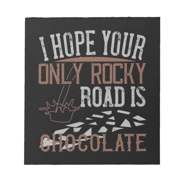 Bloc-note I Hope Your Only Rocky Road (Devant)