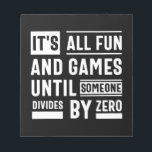 Bloc-note It's All Fun And Games Until Someone Divides By Ze<br><div class="desc">It's All Fun And Games Until Someone Divides By Zero</div>