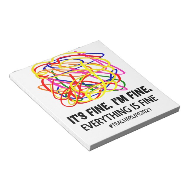 Bloc-note It's Fine I'm Fine Everything Is Fine Teacher Life (Incliné)