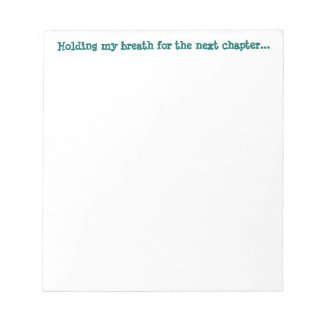 Bloc-note Je retiens mon souffle pour le prochain chapitre..