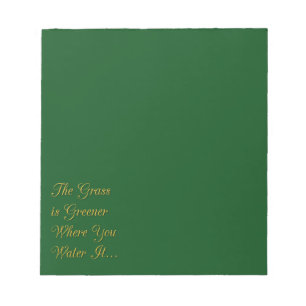 BLOC-NOTE LA GRASSE EST PLUS VERTE OÙ VOUS L'EAU MOTIVATION