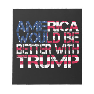 Bloc-note L'Amérique serait meilleure avec Trump Election 20