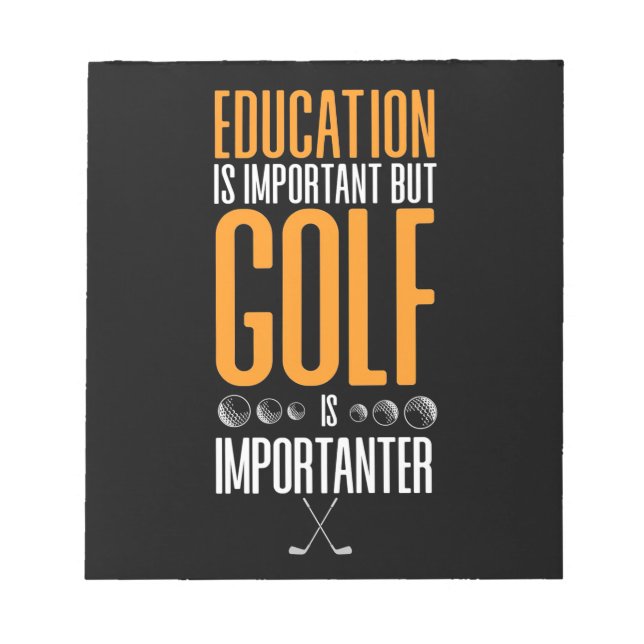 Bloc-note Le Golf Est Plus Important Que L'Éducation (Devant)