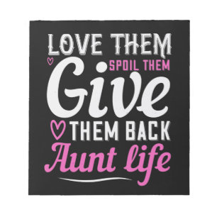 Bloc-note Love Them Spoil Them Give Them Back Aunt Life-01.P