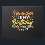 Bloc-note Novembre Is My Birthday The Whole Month Novembre B<br><div class="desc">Novembre is My Birthday Yes The Whole Month shirt is a funny Birthday gift for novembre girl women men queen wife girlfriend papa grandma aunt sister brother brother daughter kids toddler boys who born en novembre,  novembre Birthday Party Decorations and supplies</div>