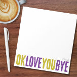Bloc-note OK Love You Bye Green Purple Girfriend<br><div class="desc">Quelle meilleure façon d'ajouter une touche douce et personnelle à vos notes à vos proches avec ce bloc-notes amusant et personnalisable! Doté de l'expression ludique "ok love you bye" en gras, alternant vert et violet, ce bloc-notes est parfait pour laisser des petits rappels romantiques. Choisissez parmi une variété de couleurs,...</div>