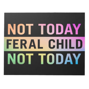 Bloc-note Pas aujourd'hui Feral Child Funny
