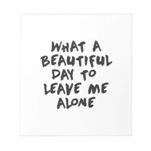 Bloc-note Quelle belle journée pour me laisser tranquille