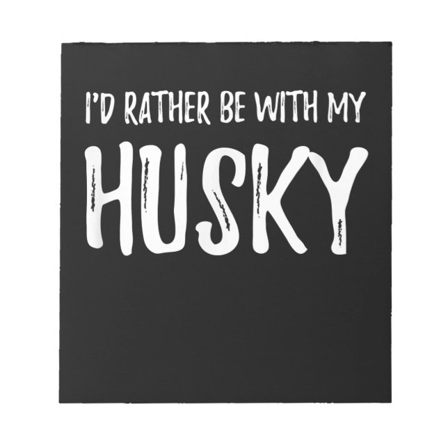 Bloc-note Rather Be with My Husky | Funny Dog Venin (Devant)