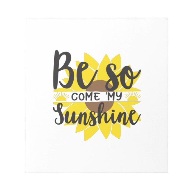 Bloc-note Sunflower Lover | Soyez Ainsi Venu Mon Soleil (Devant)