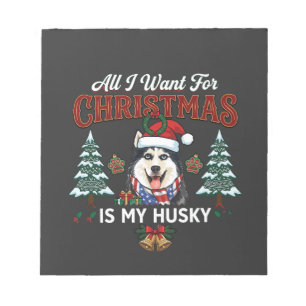Bloc-note Tout ce que Noël veut est un chien husky avec un c