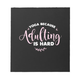 Bloc-note Yoga Lover   Yoga Parce Que L'Adulte Est Dur
