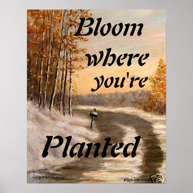 "BLOOM OÙ VOUS ÊTES PLANTÉ POSTER (Devant)