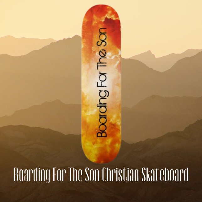 Boardiing For The Son Christian Skateboard (Boarding For The Son Christian Skateboard)