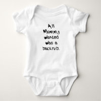 ALL MOMMY WANTED WAS A BACKRUB BABY BODYSUIT