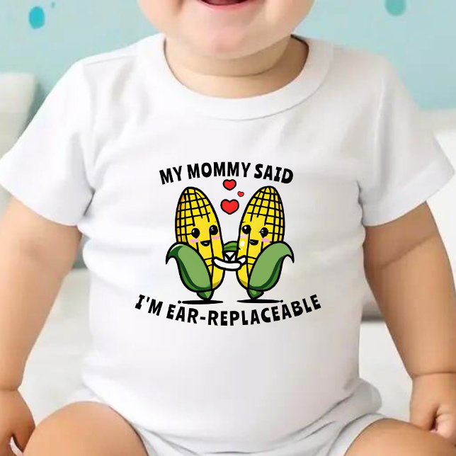 Body Cute Funny Corn Pun Corny Plaisanterie Oreille Irr (cute corn on the cob baby bodysuit with text "my mommy said I'm ear-replaceable")