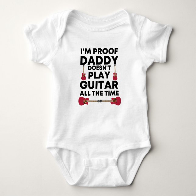 Body I'm Proof Daddy Doesn't Play Guitar All The Time  (Devant)