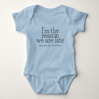 Body "I'm the reason we are late" Funny Baby T-shirt