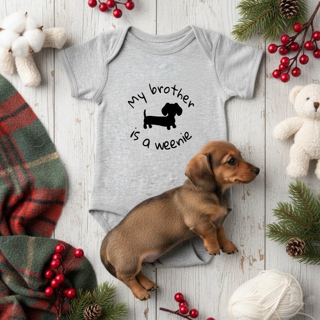 Body My Brother is a Weenie - Wiener Dog Baby Gift (My brother is a weenie dog)