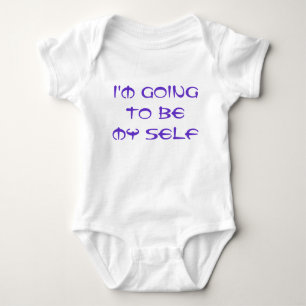 Body Sayings & Wisdoms : Je vais être mon moi-même