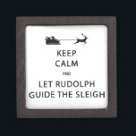 Boîte À Souvenirs Keep Calm Let Rudolph Guide Sleigh<br><div class="desc">"Keep Calm" design for all of your holiday gift giving and decorating" This one veut make you smile. :</div>