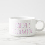 Bol À Chili Glace Crème Bowl Funny Gag Novelty Nom cadeau Pink<br><div class="desc">Pour la personne qui aime sa crème glacée (ou autre gâterie),  un grand bol personnalisé.</div>