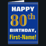 Bold, Blue, Faux Gold 80th Birthday w/ Name Card<br><div class="desc">This simple birthday-themed greeting card design objets a warm birthday wish like "HAPPY 80th BIRTHDAY, First-Name!" on the front, bold text on a blue colored background. The birthday number has a faux/imitation gold-like coloring appearance. Le nom du front can be personalized. The inside feobjets a birthday that can be personalized....</div>