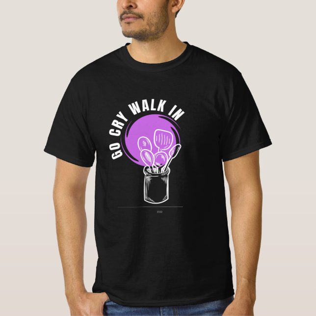 Bold GO CRY WALK IN T-Shirt - Face It Head-On (Devant)