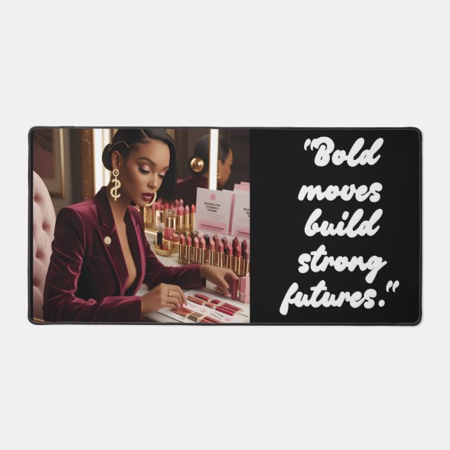 Bold Moves Build Strong Futures – Deskmat (Recto)