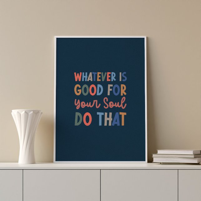 Bon pour votre Soul Typographie Poster d'Art Mur (Whatever is good for your soul, do that.  Trendy wall art quote poster.)