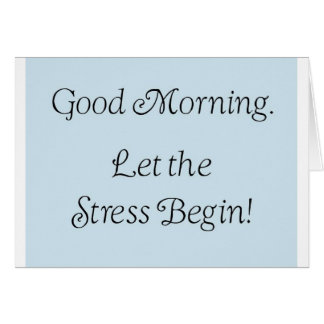 Bonjour, laissez le stress commencer !