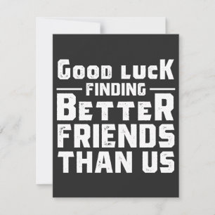 Bonne chance Trouver de meilleurs amis que nous - 