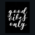 Bonnes vitres seulement affiche noire<br><div class="desc">Bonnes vibes seulement,  des conseils de vie positive pour cette affiche noire.</div>