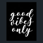 Bonnes vitres seulement affiche noire<br><div class="desc">Bonnes vibes seulement,  des conseils de vie positive pour cette affiche noire.</div>