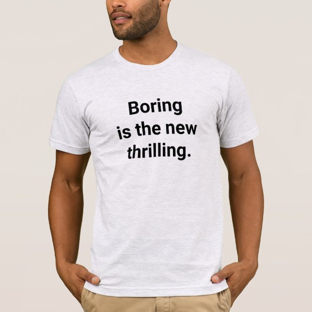 Boring est le nouveau Frissant Funny T-Shirt Homme (Devant)